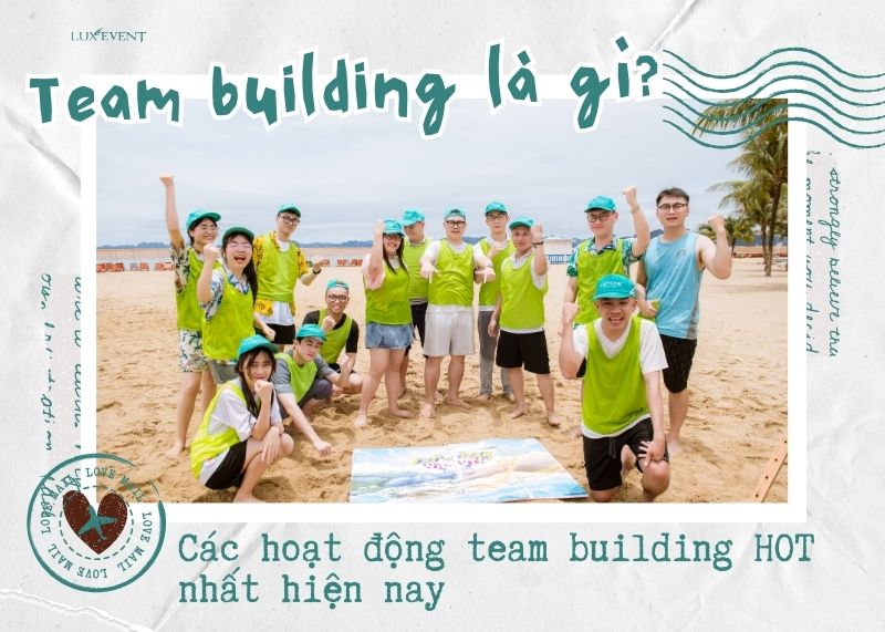 Team building là gì? Các hoạt động team building HOT nhất hiện nay