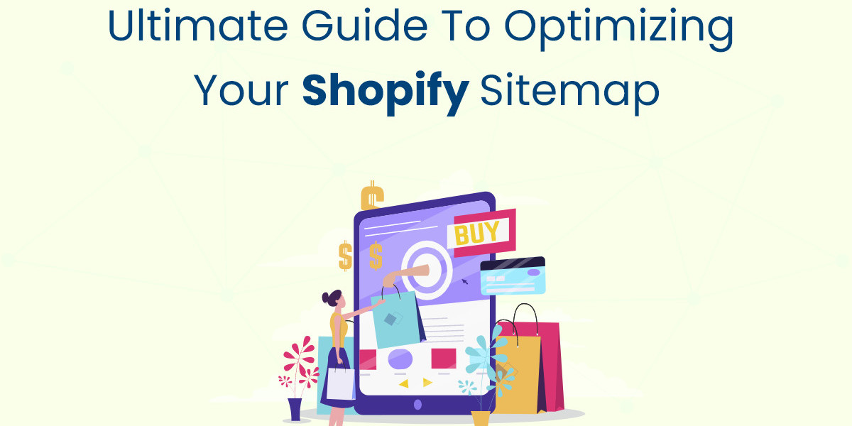Ultimate Guide to Optimizing Your Shopify Sitemap