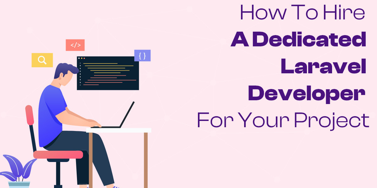 How to Hire a Dedicated Laravel Developer for Your Project